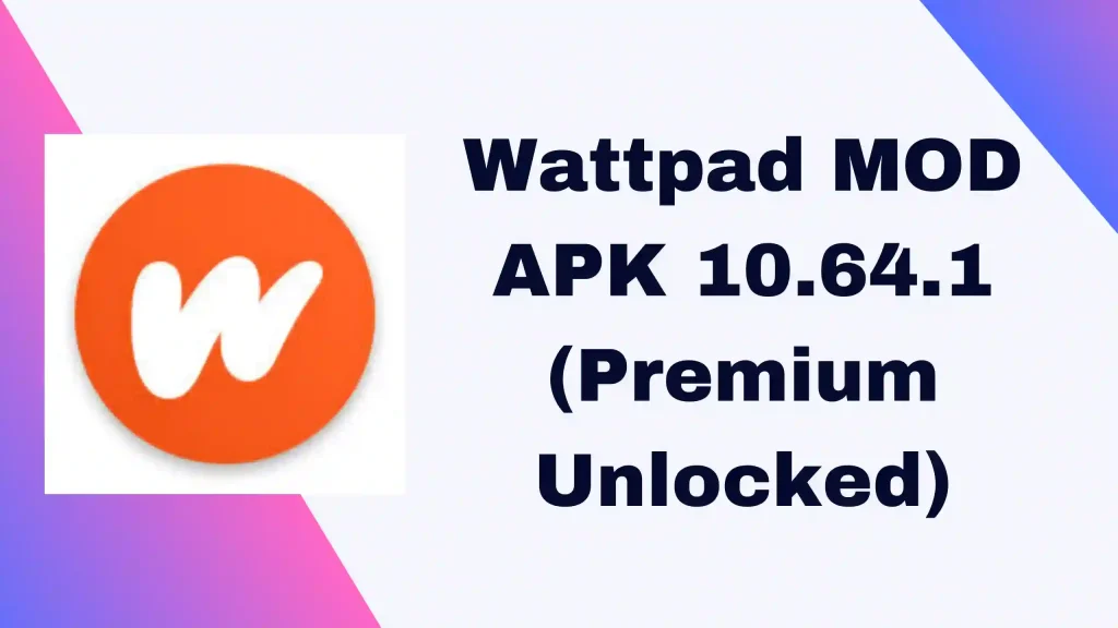 Wattpad MOD APK 10.64.1 (Premium Unlocked)